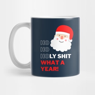 Ho Ho Holy Shit What a Year - Swearing Santa Mug